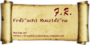 Fröschl Ruszlána névjegykártya